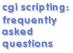 cgi scripting: frequently asked questions